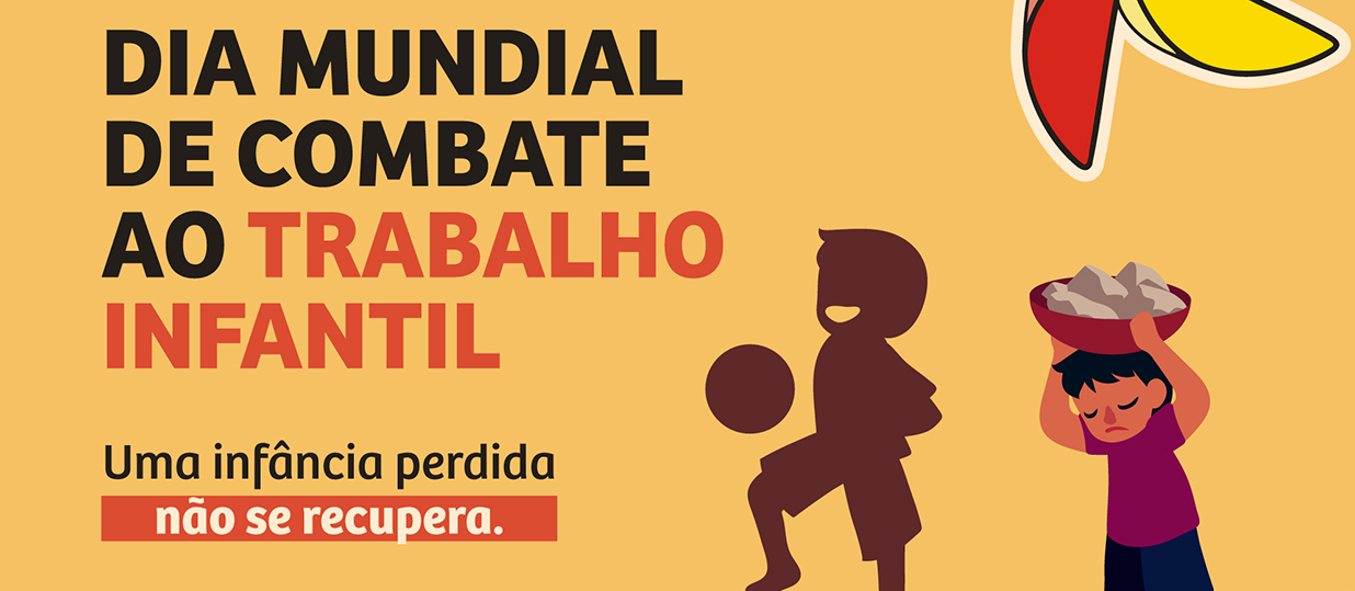 12 de Junho: Dia Mundial e Nacional de Combate ao Trabalho Infantil