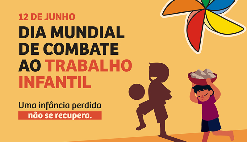 12 de Junho: Dia Mundial e Nacional de Combate ao Trabalho Infantil